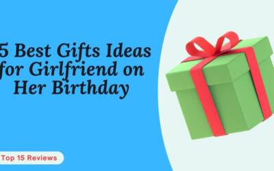 Top 15 Best Gifts Ideas for Girlfriend on Her Birthday 2024 || Best Gift for Your Girlfriend!