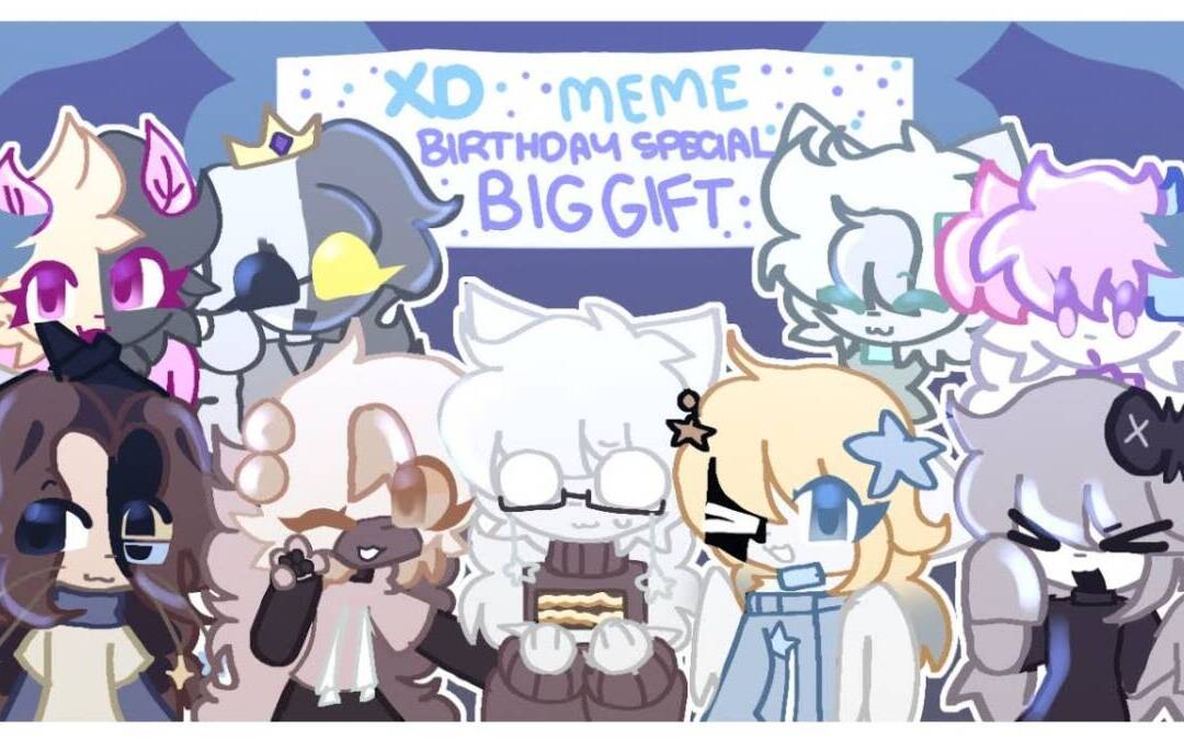 XD MEME (BIRTHDAY SPECIAL + BIG GIFT)
