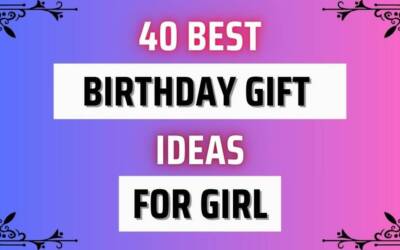 40 Best Birthday Gift for Girls | Gift Ideas For Girls | Birthday Present Ideas For Girls