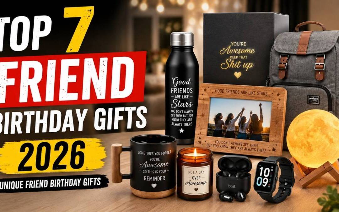 Top 7 Friend Birthday Gifts 2026 | Unique Friend Birthday Gifts